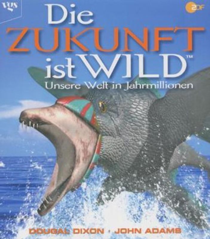 Die Zukunft ist wild. Unsere Welt in Jahrmillionen