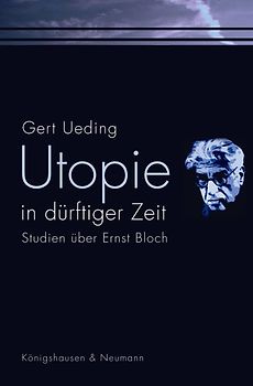 Utopie in dürftiger Zeit. Studien über Ernst Bloch