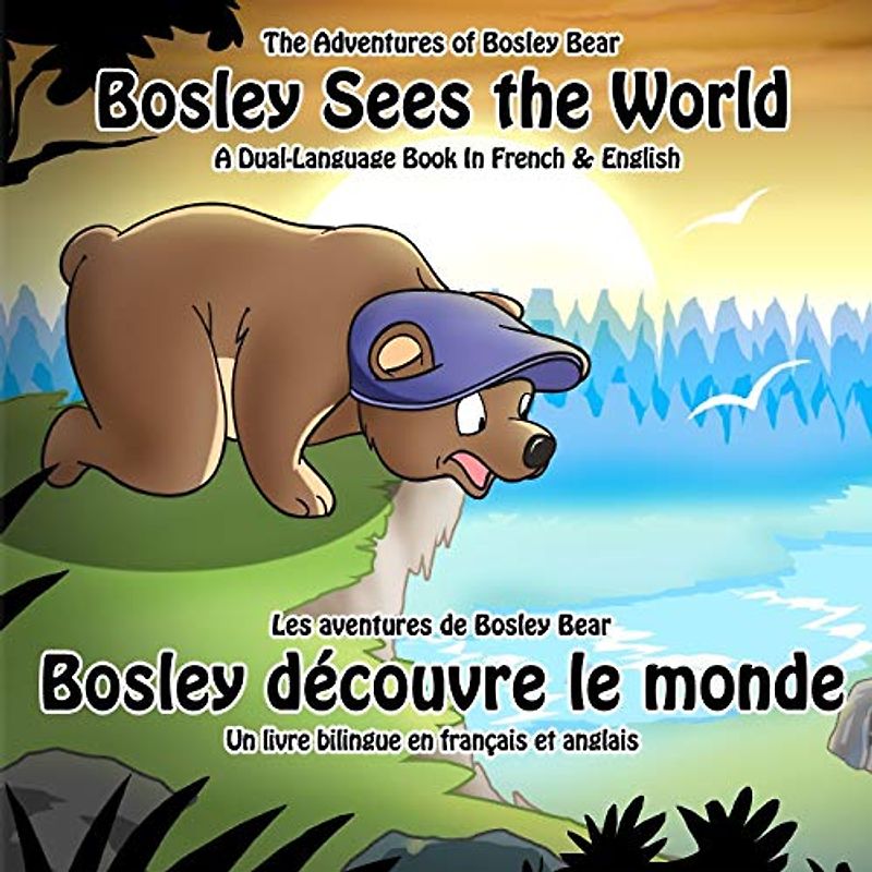 Bosley Sees the World: A Dual Language Book in French and English (The Adventures of Bosley Bear, Band 1)