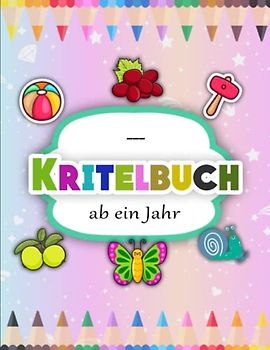 Kritzelbuch ab ein Jahr - Originalität: Lustig und Einfachen Malbuch für Kleinkinder ab 1 Jahre Einschließlich Tiere, Gemüse, Früchte, Transport, und ... Mit 50 Einzigartigen Motiven