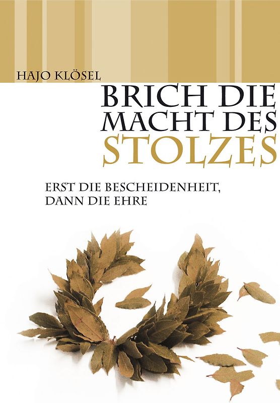 Brich die Macht des Stolzes