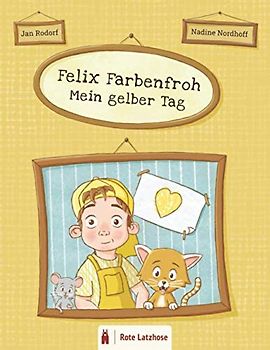 Felix Farbenfroh - Mein gelber Tag: Die Farbe Gelb entdecken: ein gelbes Bilderbuch für Kinder ab 2 Jahren | Kinderbuch über Farben - Deutsche Ausgabe