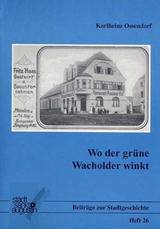 Die Gast- und Schankwirtschaften der Bürgermeisterei Menden im 19. und 20. Jahrhundert / Wo der grüne Wacholder winkt