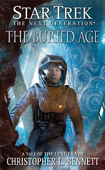Star Trek: The Next Generation: The Lost Era: The Buried Age (Star Trek Next Generation (Unnumbered)) - Christopher L. Bennett