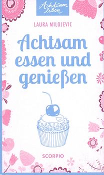 Achtsam essen und genießen