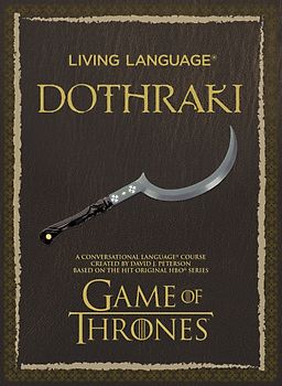 Living Language Dothraki: A Conversational Language Course Based on the Hit Original HBO Series Game of Thrones - David J. Peterson [Paperback, incl. CD]