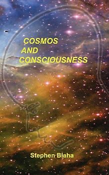 Cosmos and Consciousness: Quantum Computers, SuperStrings, Programming, Egypt, Quarks, Mind Body Problem, and Turing Machines Second Edition
