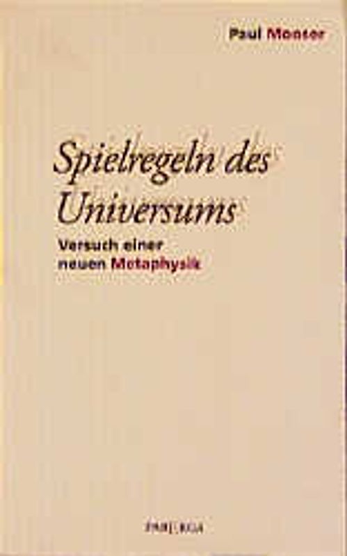 Spielregeln des Universums. Versuch einer neuen Metaphysik