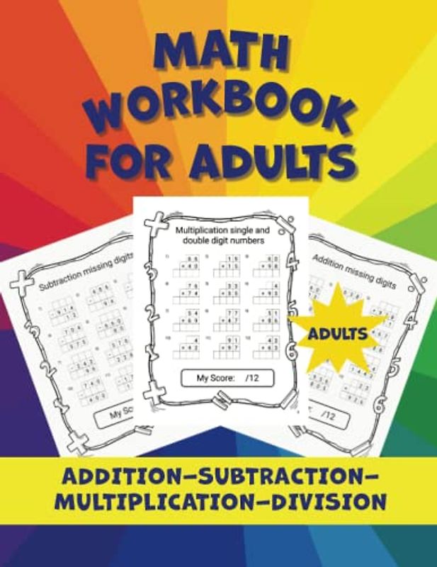 Math Workbook for Adults: Refresher Addition, Subtraction, Multiplication and Division Worksheets