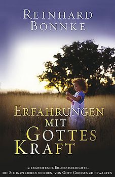 Erfahrungen mit Gottes Kraft