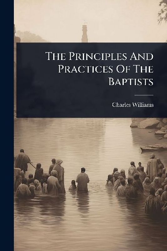 The Principles And Practices Of The Baptists