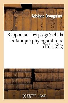 Rapport Sur Les Progrès de la Botanique Phytographique