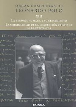 La persona humana y su crecimiento ; La originalidad de la concepción cristiana de la existencia