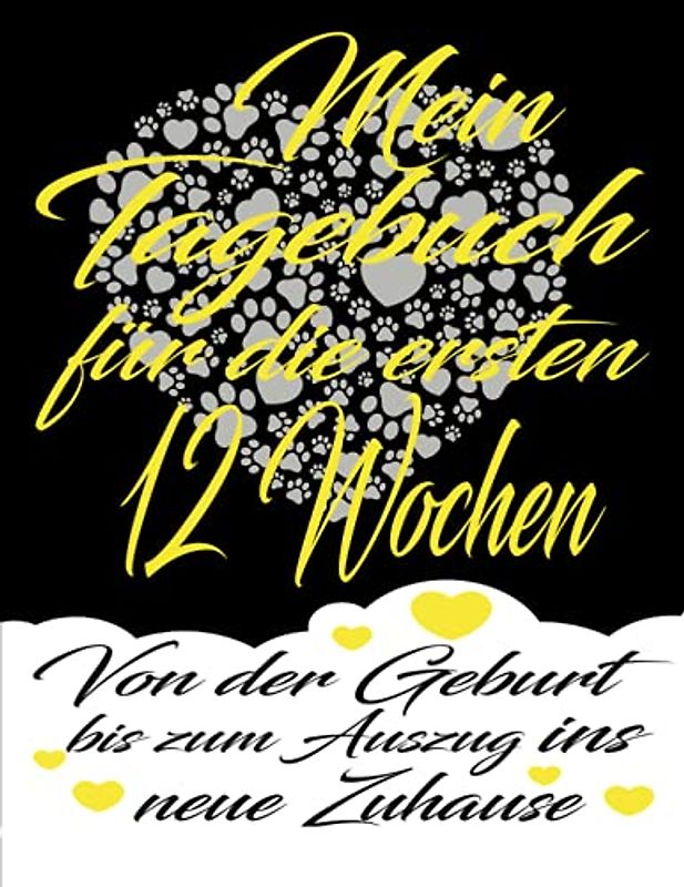 Mein Welpentagebuch für die ersten 12 Wochen - Von der Geburt bis zum Auszug ins neue Zuhause - Journal: 8,5 x 11 inches (ähnlich DIN A4), 120 Seiten, für Hundezüchter und Hobbyzüchter - Tagebuch