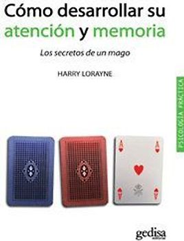 Cómo desarrollar su atención y memoria : los secretos de un mago