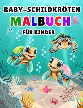 Baby-Schildkröten-Malbuch für Kinder: Wunderschönes Baby-Schildkröten-Malbuch für Kinder, Jungen und Mädchen, Designs, die Sie zum Spaß ausmalen können