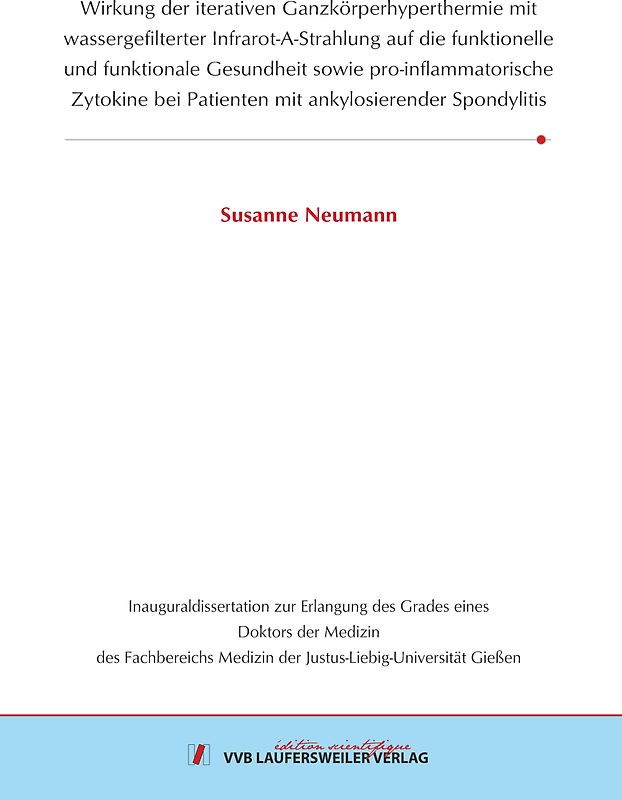 Wirkung der iterativen Ganzkörperhyperthermie mit wassergefilterter Infrarot-A-Strahlung auf die funktionelle und funktionale Gesundheit sowie pro-inflammatorische Zytokine bei Patienten mit ankylosierender Spondylitis
