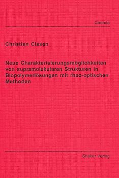 Neue Charakterisierungsmöglichkeiten von supramolekularen Strukturen in Biopolymerlösungen mit rheo-optischen Methoden
