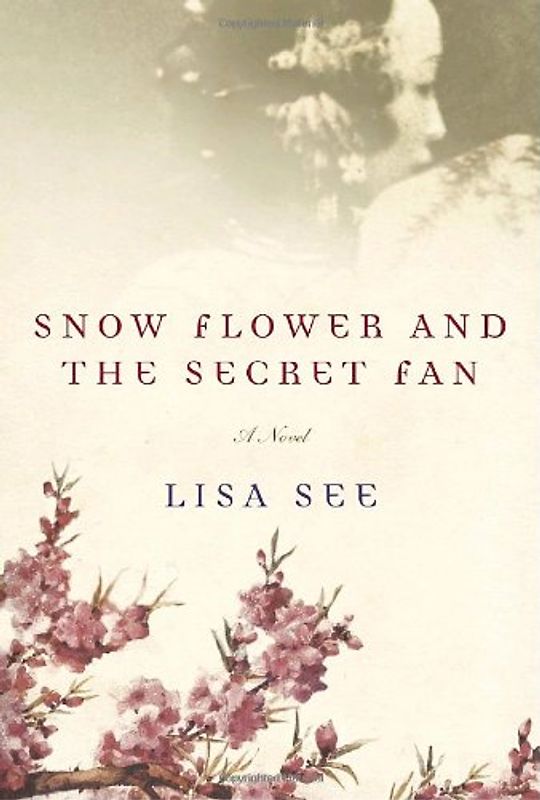 Snow Flower and the Secret Fan: A Novel