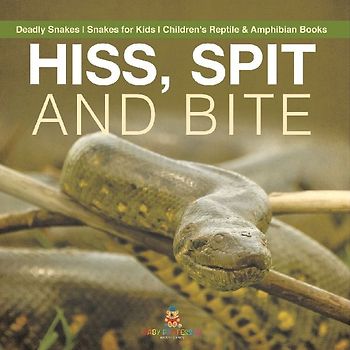 Hiss, Spit and Bite - Deadly Snakes | Snakes for Kids | Children's Reptile & Amphibian Books