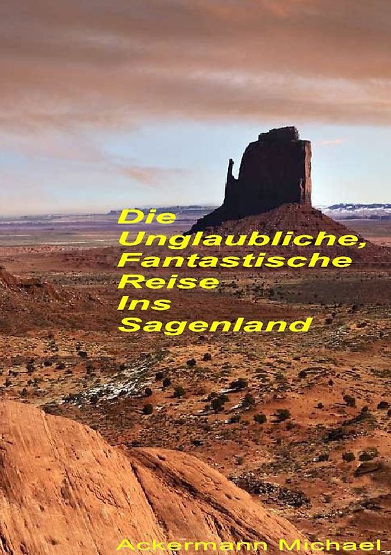 Die Unglaubliche, Fantastische Reise ins Sagenland