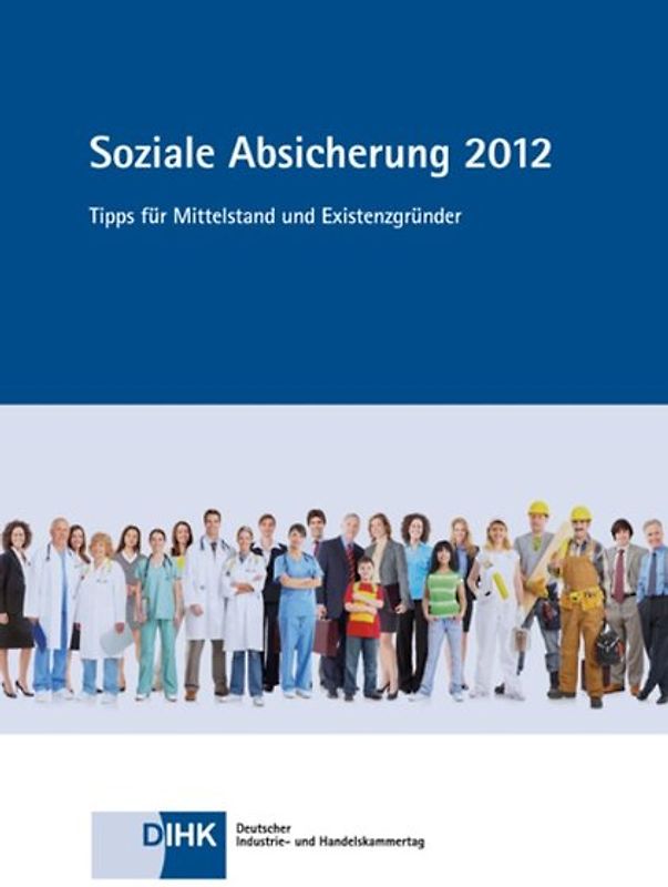Soziale Absicherung 2012. Tipps für Mittelstand und Existenzgründer