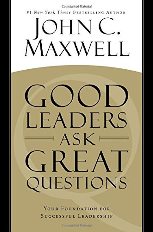 Good Leaders Ask Great Questions: Your Foundation for Successful Leadership - Maxwell, John C.
