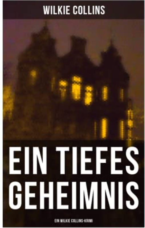 Ein Tiefes Geheimnis (Ein Wilkie Collins-Krimi)