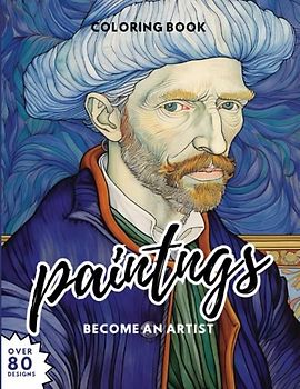 Become an artist: Paintings Edition: More than 80 designs to colour like a real painter