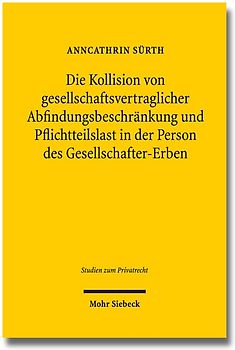 Die Kollision von gesellschaftsvertraglicher Abfindungsbeschränkung und Pflichtteilslast in der Person des Gesellschafter-Erben
