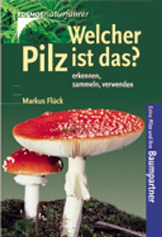 Welcher Pilz ist das?. Erkennen, sammeln, verwenden. Extra: Pilze und ihre Baumpartner