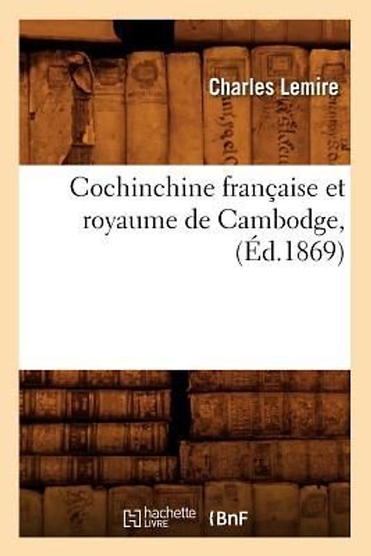 Cochinchine Française Et Royaume de Cambodge, (Éd.1869)