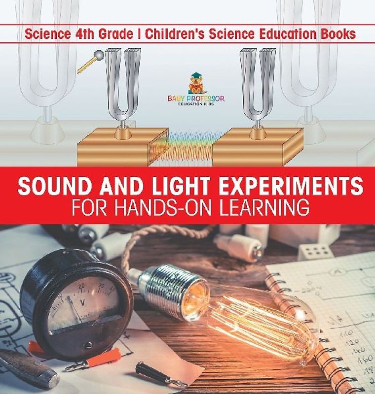 Sound and Light Experiments for Hands-on Learning - Science 4th Grade | Children's Science Education Books