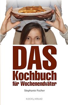Das Kochbuch für Wochenendväter