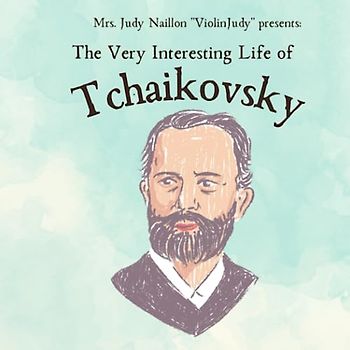 The Very Interesting Life of Tchaikovsky
