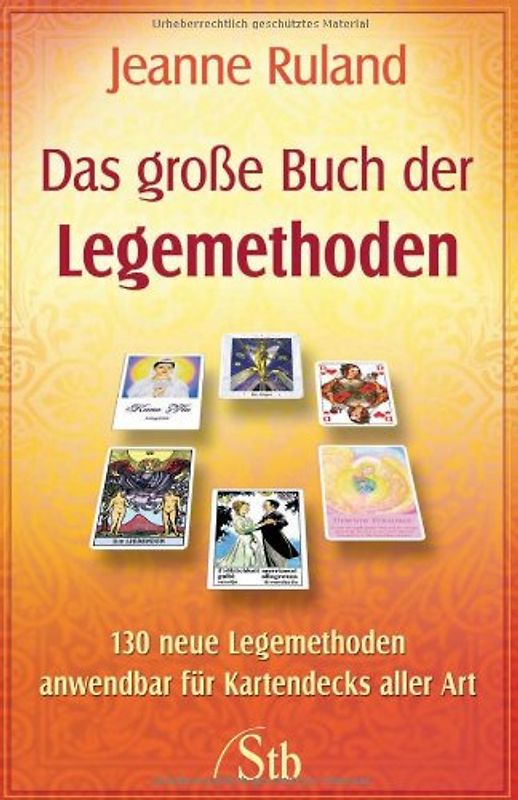 Das Große Buch der Legemethoden. 130 neue Legemethoden anwendbar für Kartendecks aller Art