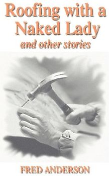 Roofing with a Naked Lady