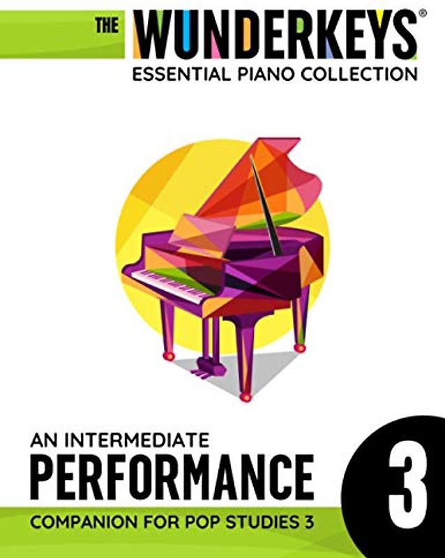 An Intermediate Performance Companion For Pop Studies 3: The WunderKeys Essential Piano Collection