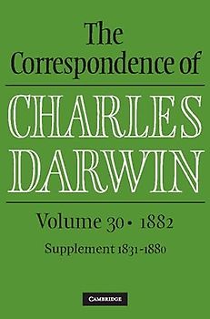 The Correspondence of Charles Darwin: Volume 30, 1882