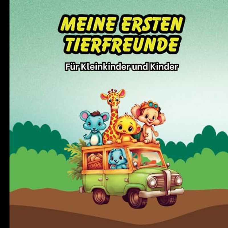 Meine ersten Tierfreunde: Für Kleinkinder und Kinder, 31 Seiten, 8,5x8,5 Zoll