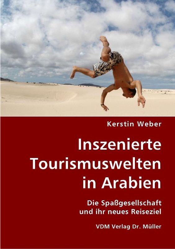 Inszenierte Tourismuswelten in Arabien