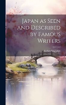 Japan as Seen and Described by Famous Writers