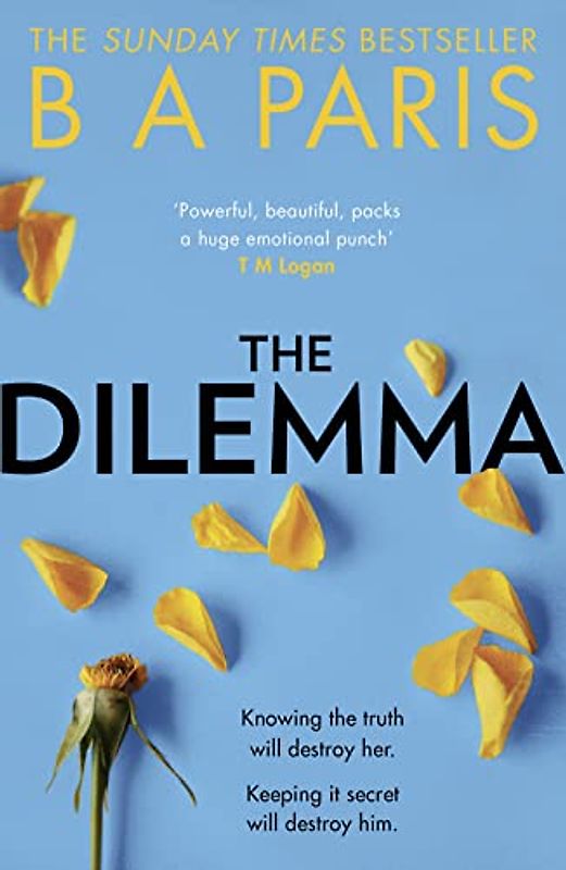 The Dilemma: The Sunday Times Top Ten Bestseller from the million-copy, bestselling author of psychological suspense books: The Sunday Times top ten ... million-copy bestselling author B A Paris