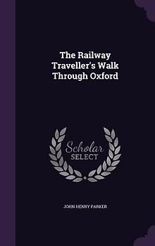 The Railway Traveller's Walk Through Oxford
