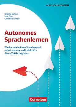 Autonomes Sprachenlernen - Wie Lernende Verantwortung übernehmen und Lehrkräfte dies effektiv begleiten