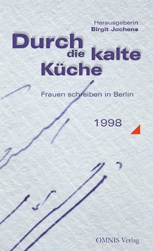 Durch die kalte Küche. Frauen schreiben in Berlin