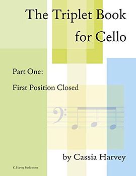 The Triplet Book for Cello, Part One: First Position, Closed