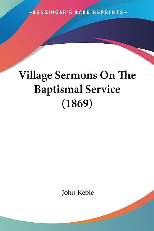 Village Sermons On The Baptismal Service (1869)
