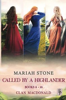 Called by a Highlander series - books 8-10 (Clan MacDonald): Three steamy Scottish Time Travel Romances (Called by a Highlander Series box set, Band 3)