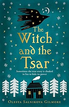 The Witch and the Tsar: a captivating 2022 debut historical fantasy retelling of the Russian folk tale of the legendary Baba Yaga
